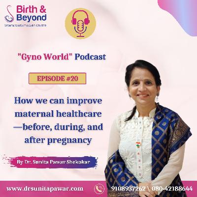 How we can improve maternal healthcare—before, during, and after pregnancy