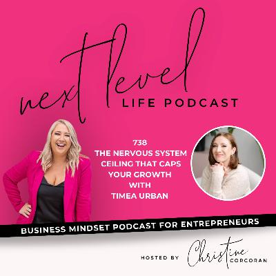 738 The Nervous System Ceiling That Caps Your Growth with TIMEA URBAN 738 The Nervous System Ceiling That Caps Your Growth with TIMEA URBAN
