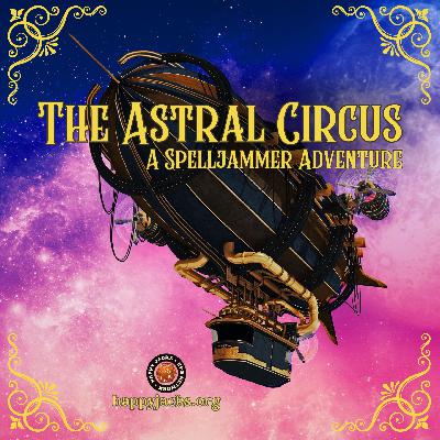 CIRCUS23 Season 1 Finale | The Astral Circus | Spelljammer