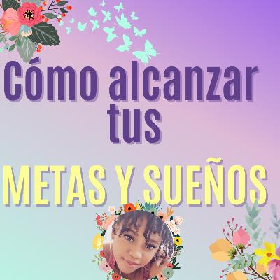 19: Como LOGRAR💪 tus METAS | MIEDO a CUMPLIR TUS SUEÑOS 19: Como LOGRAR💪 tus METAS | MIEDO a CUMPLIR TUS SUEÑOS