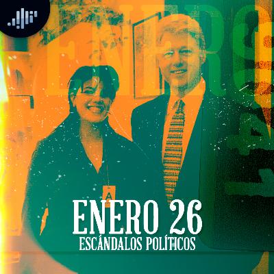 Cuartico de historia | Enero 26 | Escándalos políticos
