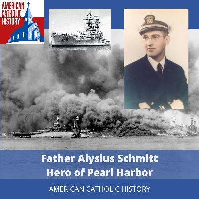Fr. Aloysius Schmitt, Hero of Pearl Harbor