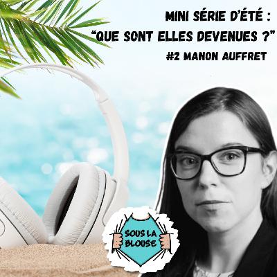Que sont-elles devenues ? - #2 : Manon Auffret