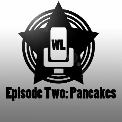 Episode Two: Pancakes Episode Two: Pancakes