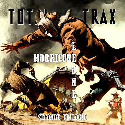 Ennio Morricone / Sergio Leone – Seconde Trilogie