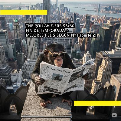 THE POLLAVIEJERS S6x30| FIN DE TEMPORADA - MEJORES PELIS SEGÚN NYT (parte 2) THE POLLAVIEJERS S6x30| FIN DE TEMPORADA - MEJORES PELIS SEGÚN NYT (parte 2)