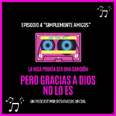 004: ¿Simplemente amigos o amigas? | Ana Gabriel 004: ¿Simplemente amigos o amigas? | Ana Gabriel