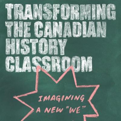 Audio sneak peek: Transforming the Canadian History Classroom: Imagining a New 'We' Audio sneak peek: Transforming the Canadian History Classroom: Imagining a New 'We'