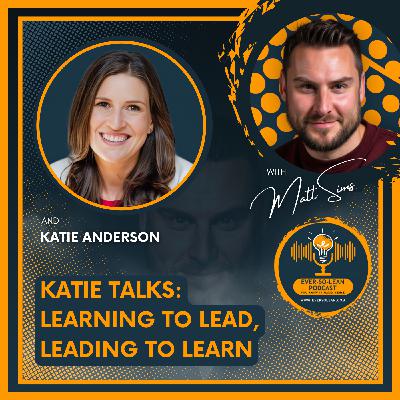 Katie Talks: Learning to Lead, Leading to Learn