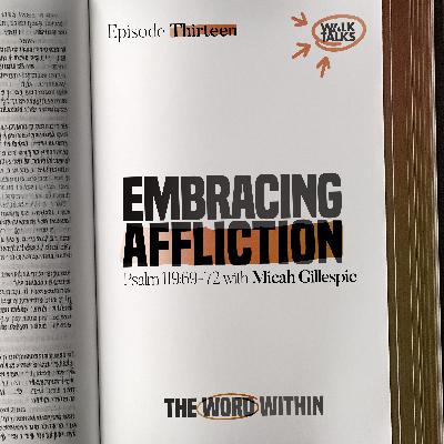 Embracing Affliction (Psalm 119:69-72)