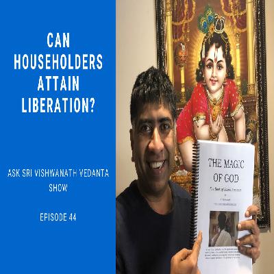 Can Householders Attain Liberation? Ask Sri Vishwanath Vedanta show