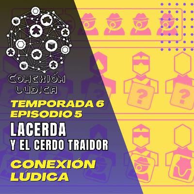 CLT6E5 - Lacerda y el Cerdo traidor