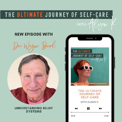 Understanding Belief Systems with Dr. Wayne Baird Understanding Belief Systems with Dr. Wayne Baird
