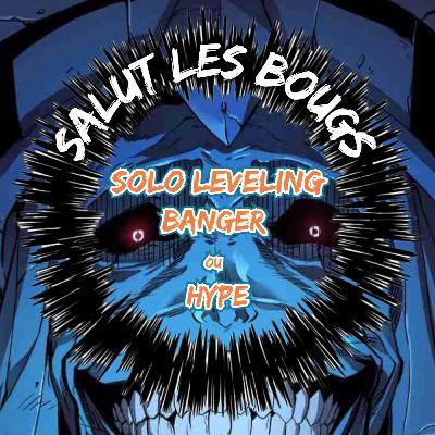Episode 01 - Solo Leveling - Banger ou Hype - Partie 01 Episode 01 - Solo Leveling - Banger ou Hype - Partie 01