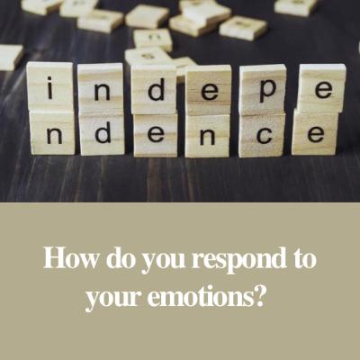 How do you respond to your emotions?