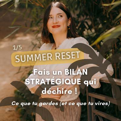 SUMMER RESET 1/5 - Ton bilan STRATÉGIQUE pas à pas pour une rentrée puissante & ambitieuse ! SUMMER RESET 1/5 - Ton bilan STRATÉGIQUE pas à pas pour une rentrée puissante & ambitieuse !