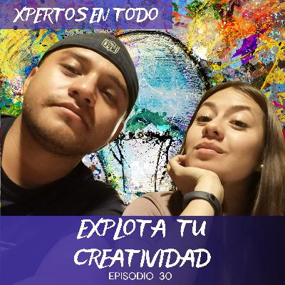 T2 E30 – EXPLOTA TU CREATIVIDAD