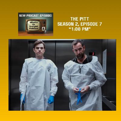 What’s On Tonight Podcast: The Pitt Season 2, Episode 7 titled, “1:00 PM” Spoiler Review! What’s On Tonight Podcast: The Pitt Season 2, Episode 7 titled, “1:00 PM” Spoiler Review!