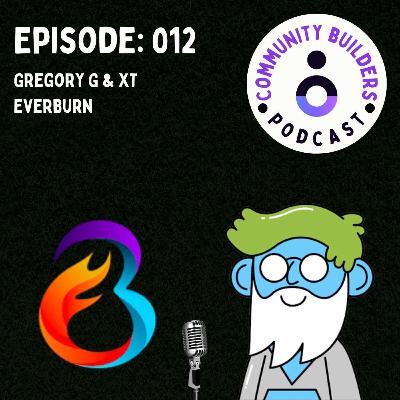 #012: GregoryG and XT of Everbuild #012: GregoryG and XT of Everbuild