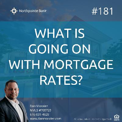 HBR 181 - What Is Going On With Mortgage Rates?