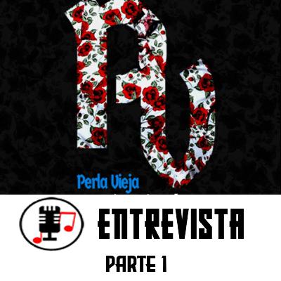 #6 - Entrevista a Perla Vieja (Parte 1) #6 - Entrevista a Perla Vieja (Parte 1)
