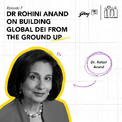 Dr Rohini Anand on Building Global DEI from the Ground Up