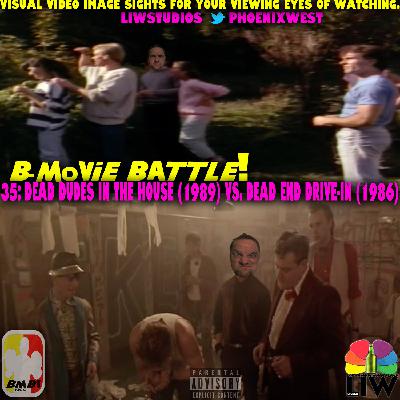 732 - B-Movie Battle! 35 - Dead Dudes In The House (1989) Vs. Dead End Drive-In (1986)