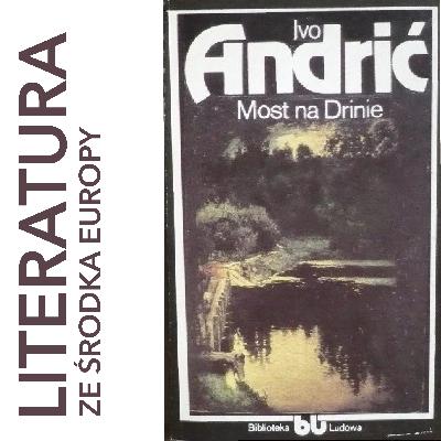 Ivo Andrić - Most na Drinie (1945)