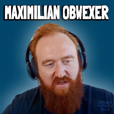 How Bitcoin Mining will Save The World | Maximilian Obwexer | Bitcoin Infinity Show #162