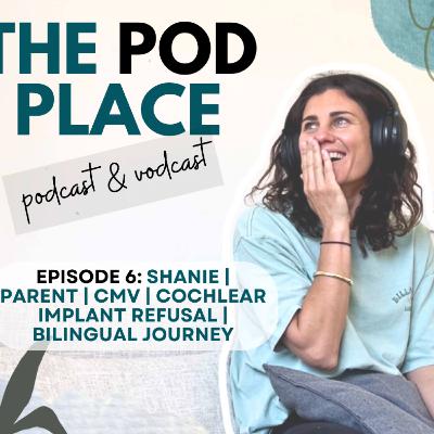 Ep 6: Shanie | Parent | CMV| Cochlear Implant Refusal | Bilingual Journey