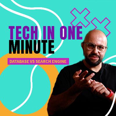 Tech in One Minute: Database VS Search Engine