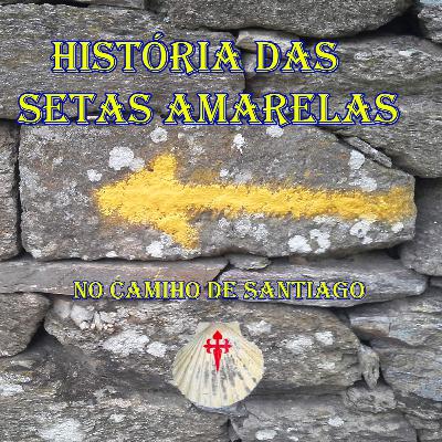 História das Setas Amarelas no Caminho de Santiago de Compostela