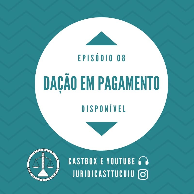 Episódio 08: Dação em pagamento