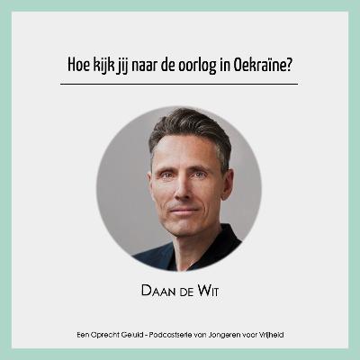 #14 - Daan de Wit - Hoe kijk jij naar de oorlog in Oekraïne?