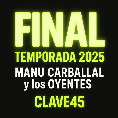 Fin de Temporada con Manu Carballal y los Oyentes - "Clave45" en EDENEX -