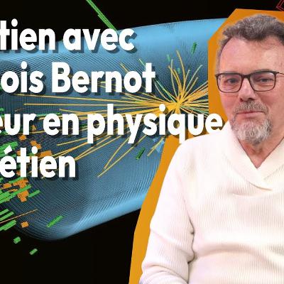 Bible et science - Entretien avec François Bernot - Docteur et professeur de physique Bible et science - Entretien avec François Bernot - Docteur et professeur de physique