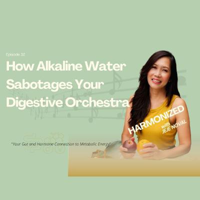 How Alkaline Water Sabotages Your Digestive Orchestra How Alkaline Water Sabotages Your Digestive Orchestra