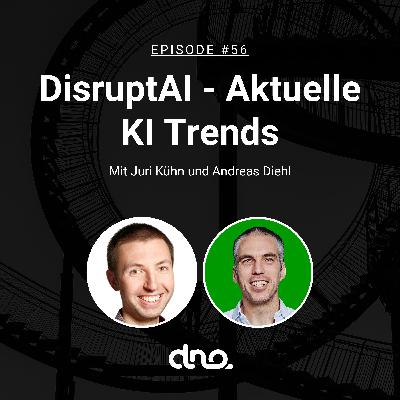 #56 DisruptAI - Aktuelle KI Trends mit Juri Kühn