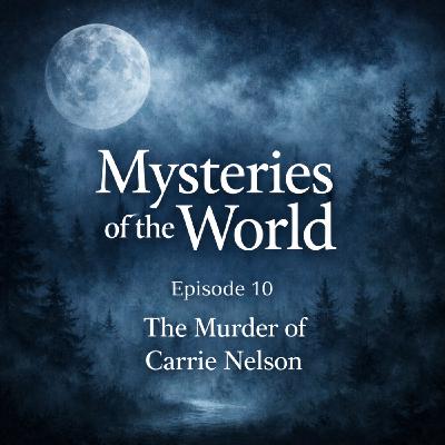 The Murder of Carrie Nelson | Mysteries of the World