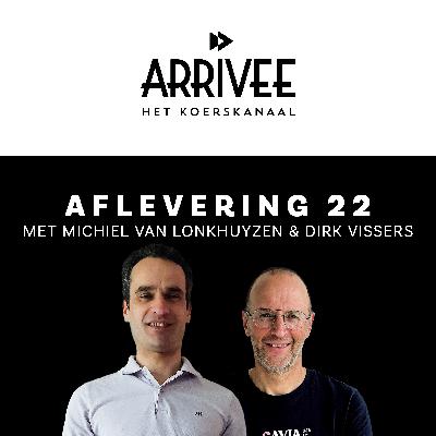 Arrivee Aflevering 22: Michiel van Lonkhuyzen & Dirk Vissers