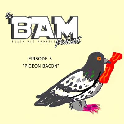 Episode 5: Pigeon Bacon