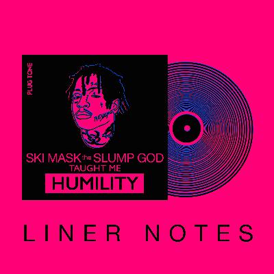 Liner Notes | Ski Mask The Slump God's Foot Fungus