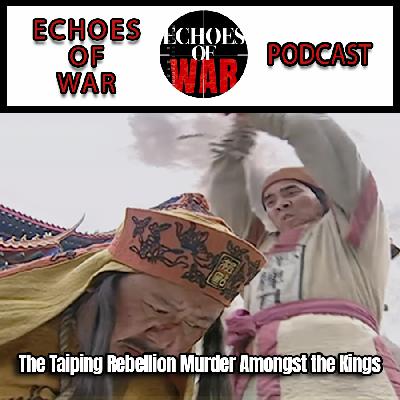 The Taiping Rebellion: Campaigns, Purges and Murder Amongst the Kings