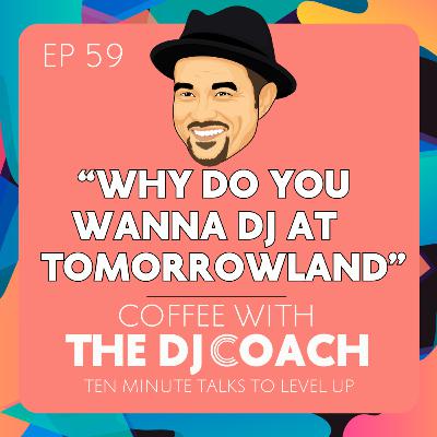 "Why Do You Wanna DJ At Tomorrowland "Why Do You Wanna DJ At Tomorrowland