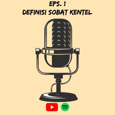 Eps 1: Definisi Sobat Kentel