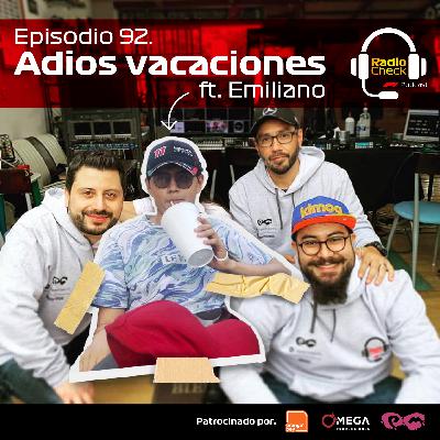Ep. 92 - Adios vacaciones - ft. Emiliano Ep. 92 - Adios vacaciones - ft. Emiliano