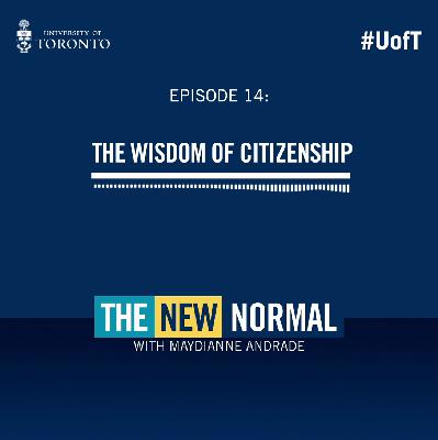 The New Normal with Maydianne Andrade (Ep. 14): The Wisdom of Citizenship