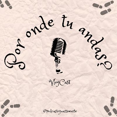 Por onde tu andas?