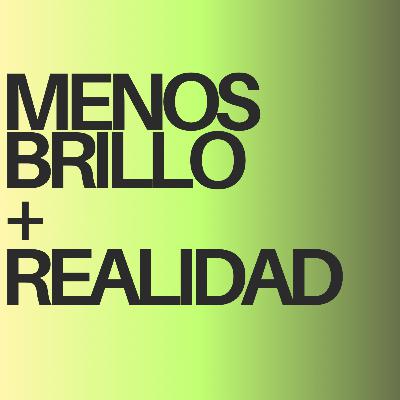 Está bien, querer más #menosbrilloymasrealidad