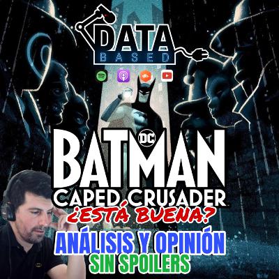 DATABASED #18 Batman: Caped Crusader (El Enmascarado) [Serie]